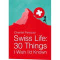 Swiss Life: 30 Things I Wish I'd Known