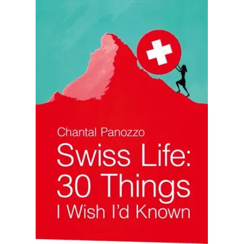 Swiss Life: 30 Things I Wish I'd Known