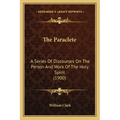 The Paraclete: A Series of Discourses on the Person and Work of the Holy Spirit (1900)