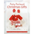 Pretty Patchwork Christmas Gifts: 8 Simple Sewing Patterns for a Handmade Christmas