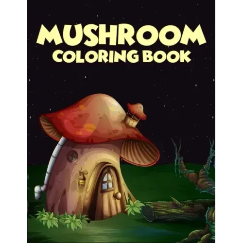 Mushroom coloring Book: 40 Coloring Pages of Mushroom Designs in Coloring Book for Kids and Adults (Enjoy This)