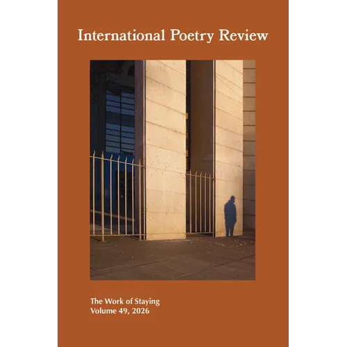 International Poetry Review: The Work of Staying, Volume 49, 2026