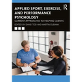 Applied Sport, Exercise, and Performance Psychology: Current Approaches to Helping Clients