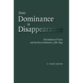 From Dominance to Disappearance: The Indians of Texas and the Near Southwest, 1786-1859