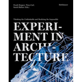 Experiment in Architecture: Thinking the Unthinkable and Realizing the Impossible
