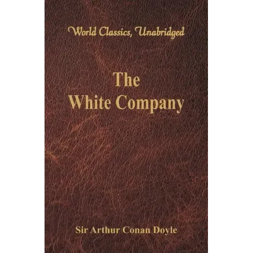 The White Company (World Classics, Unabridged)