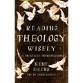 Reading Theology Wisely: A Practical Introduction