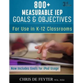 800+ Measurable IEP Goals and Objectives: For use in K-12 Classrooms