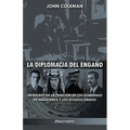 La diplomacia del engaño: un relato de la traición de los gobiernos de Inglaterra y los Estados Unidos