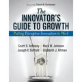The Innovator's Guide to Growth: Putting Disruptive Innovation to Work