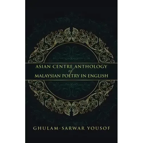 Asian Centre Anthology of Malaysian Poetry in English