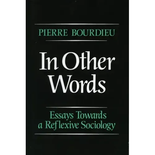 In Other Words: Essays Toward a Reflexive Sociology