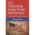 U.S. Citizenship Study Guide - Vietnamese: 100 Questions You Need To Know