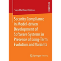 Security Compliance in Model-Driven Development of Software Systems in Presence of Long-Term Evolution and Variants