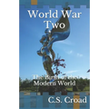 World War Two: The Birth of the Modern World