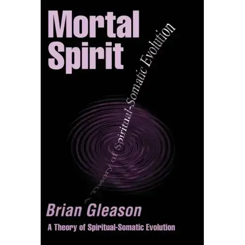 Mortal Spirit: A Theory of Spiritual-Somatic Evolution