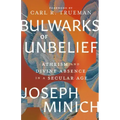 Bulwarks of Unbelief: Atheism and Divine Absence in a Secular Age