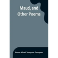 Maud, and Other Poems