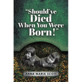 "Should've Died When You Were Born!"