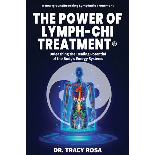 The Power of Lymph-Chi Treatment: Unleashing the Healing Potential of the Body's Energy Systems