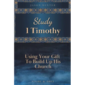 Study 1 Timothy - Using Your Gift To Build Up His Church