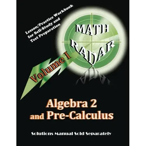 Algebra 2 and Pre-Calculus (Volume I): Lesson/Practice Workbook for Self-Study and Test Preparation