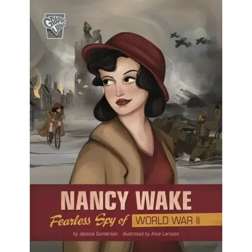 Nancy Wake: Fearless Spy of World War II