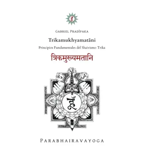 Trikamukhyamatāni: Principios Fundamentales del Shaivismo Trika