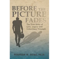 Before the Picture Fades: The True Story of Love, Legacy and Unforeseen Triumph