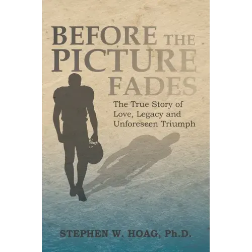 Before the Picture Fades: The True Story of Love, Legacy and Unforeseen Triumph