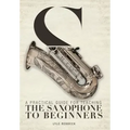 A Practical Guide for Teaching the Saxophone to Beginners