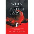 When the Perfect Comes: The Bible's Predictions, Simplified