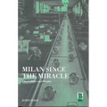 Milan Since the Miracle: City, Culture and Identity