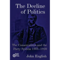 The Decline of Politics: The Conservatives and the Party System, 1901-1920