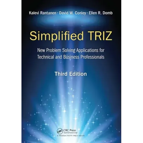 Simplified Triz: New Problem Solving Applications for Technical and Business Professionals, 3rd Edition