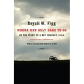 Where Men Only Dare to Go: Or the Story of a Boy Company, C.S.A. (Updated)