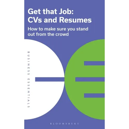 Get That Job: CVS and Resumes: How to Make Sure You Stand Out from the Crowd