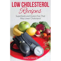 Low Cholesterol Recipes: Superfoods and Gluten Free That May Lower Cholesterol