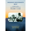 Cherokee Descendants West Volume II (A-M): An Index to the Guion Miller Applications