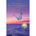 The Art of Self Transformation: A Guide to Awakening