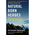 Natural Born Heroes: Mastering the Lost Secrets of Strength and Endurance