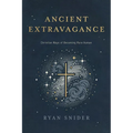 Ancient Extravagance: Christian Ways of Becoming More Human