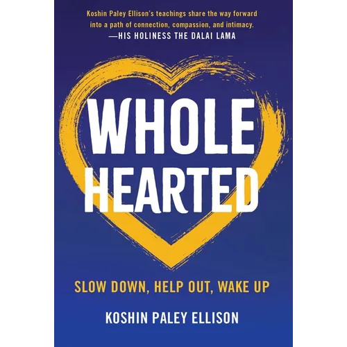 Wholehearted: Slow Down, Help Out, Wake Up