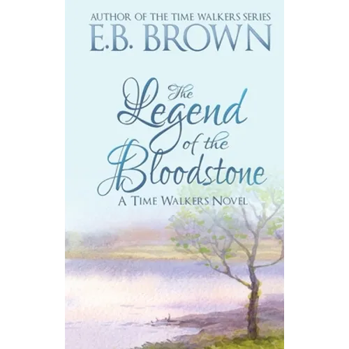 The Legend of the Bloodstone: Time Walkers Book 1