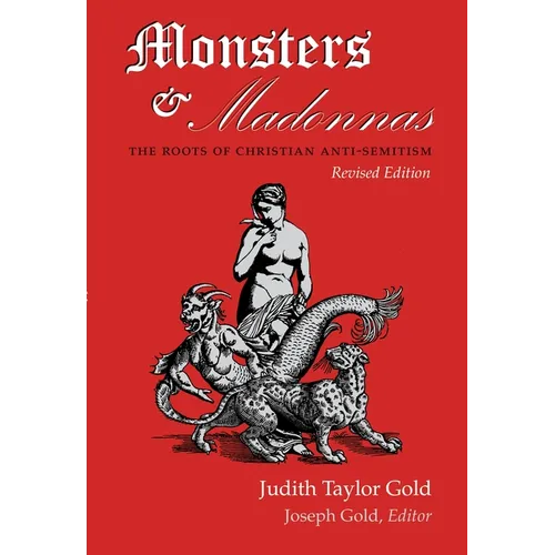 Monsters and Madonnas: The Roots of Christian Anti-Semitism, Revised Edition