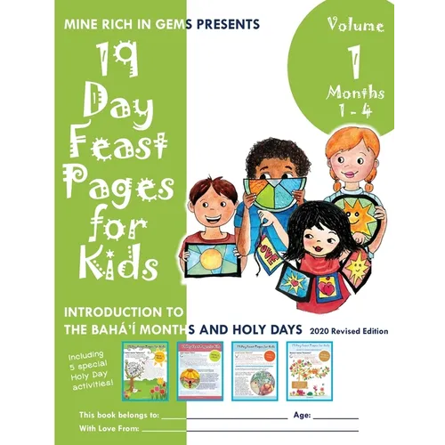 19 Day Feast Pages for Kids - Volume 1 / Book 1: Introduction to the Bahá'í Months and Holy Days (Months 1 - 4)