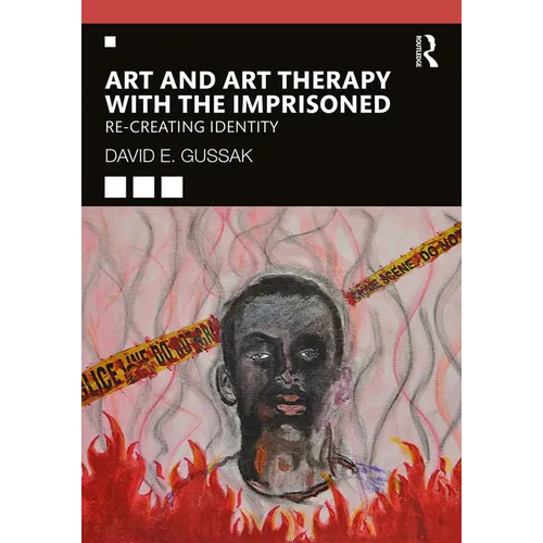 Art and Art Therapy with the Imprisoned: Re-Creating Identity