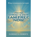 From Christ's View I Am Free Now