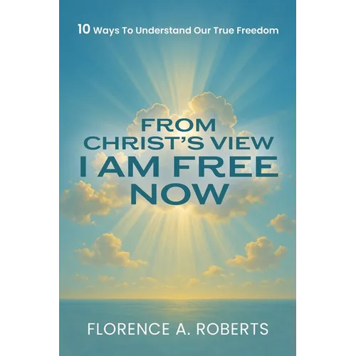 From Christ's View I Am Free Now