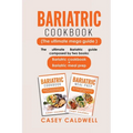 Bariatric Cookbook (the Ultimate Mega Guide): The ultimate Bariatric guide composed by two books: Bariatric cookbook + Bariatric meal prep
